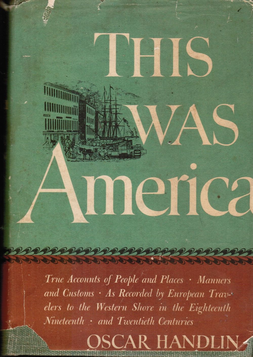 HANDLIN, OSCAR - This Was America: True Accounts of People and Places, Manners and Customs