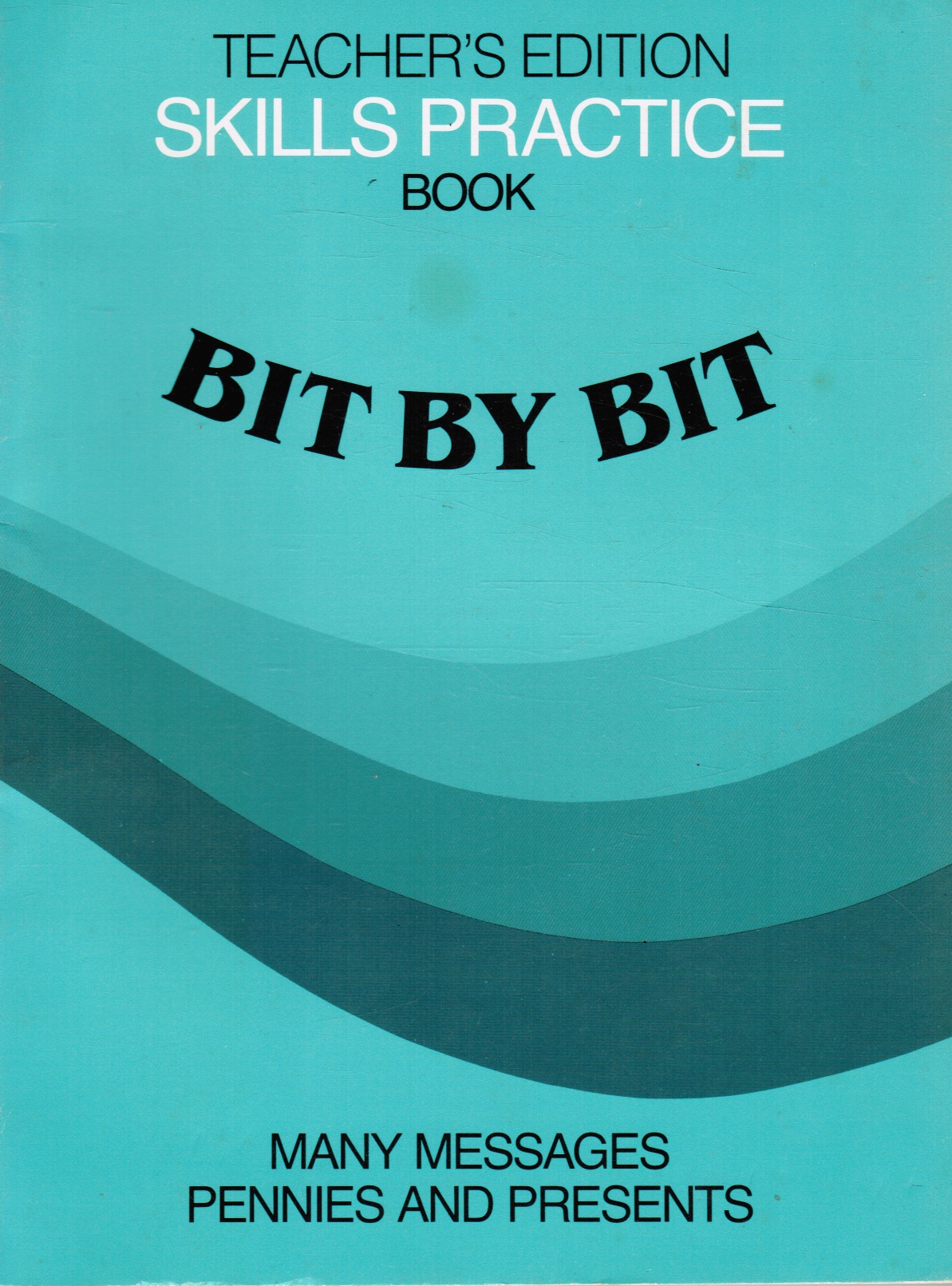ARNOLD, VIRGINIA / SMITH (SENIOR EDITORS) - Bit By Bit: Many Messages/ Pennies and Presents [Teacher's Edition]