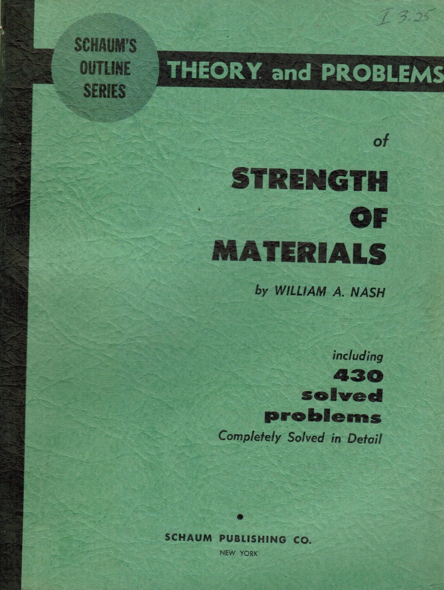 NASH, WILLIAM A. - Theory and Problems of Strength of Materials Including 430 Solved Problems Completely Solved in Detail