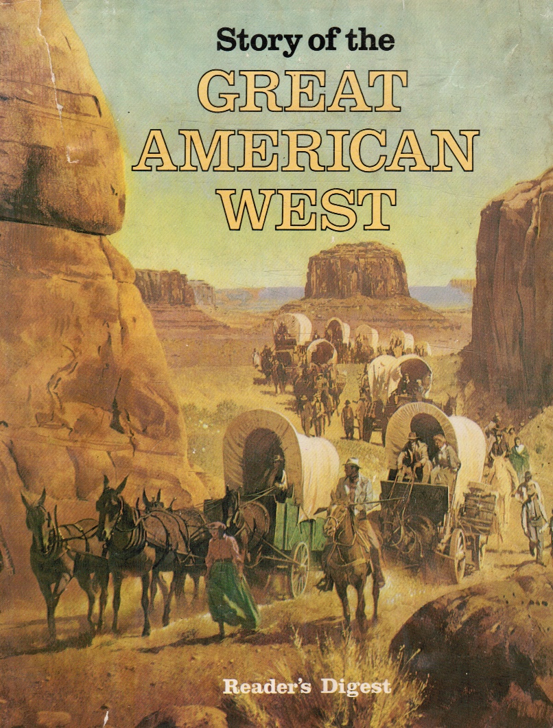 READER'S DIGEST EDITORIAL STAFF - Story of the Great American West