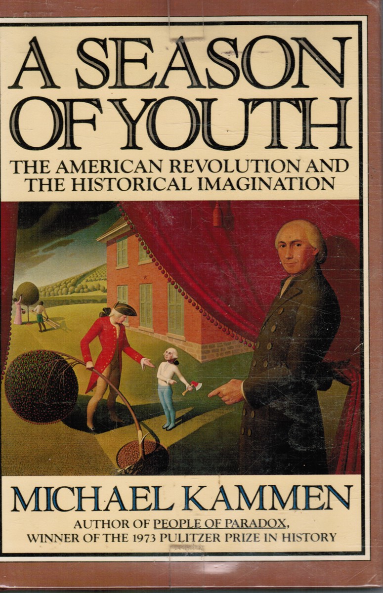 KAMMEN, MICHAEL G - A Season of Youth: The American Revolution and the Historical Imagination