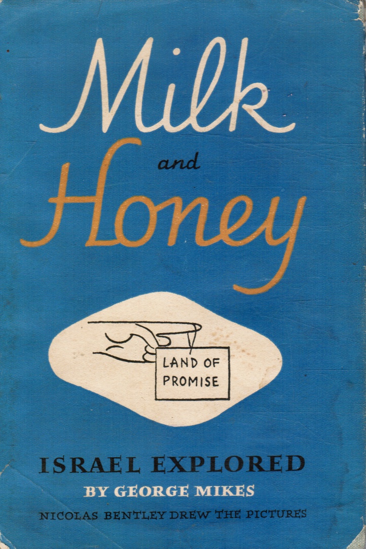 MIKES, GEORGE - Milk and Honey: Israel Explored