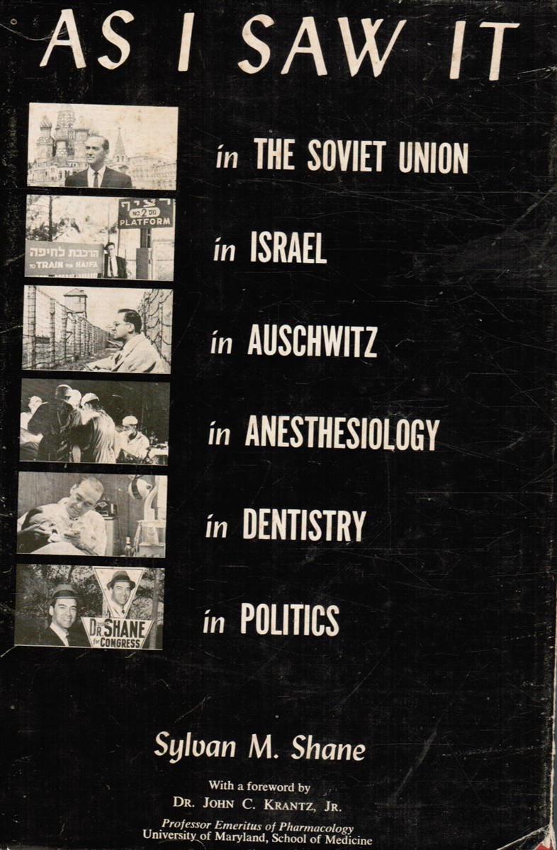 SHANE, SYLVAN M - As I Saw It in the Soviet Union, in Israel, in Auschwitz, in Anesthesiology, in Dentistry in Politics