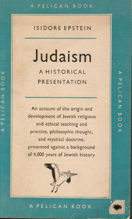 ISIDORE, EPSTEIN - Judaism; a Historical Presentation