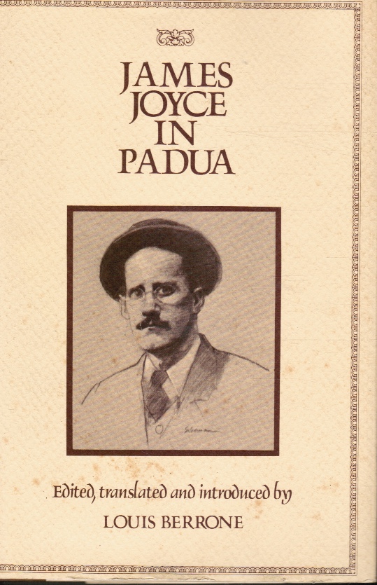 BERRONE, LOUIS (EDITED, TRANSLATED AND INTRODUCED BY) - James Joyce in Padua