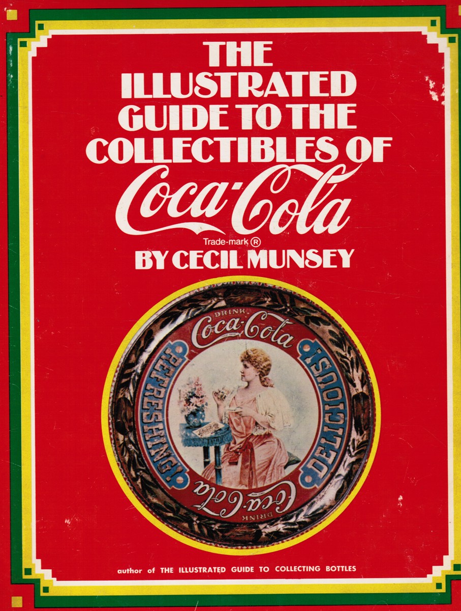 MUNSEY, CECIL - The Illustrated Guide to the Collectibles of Coca-Cola