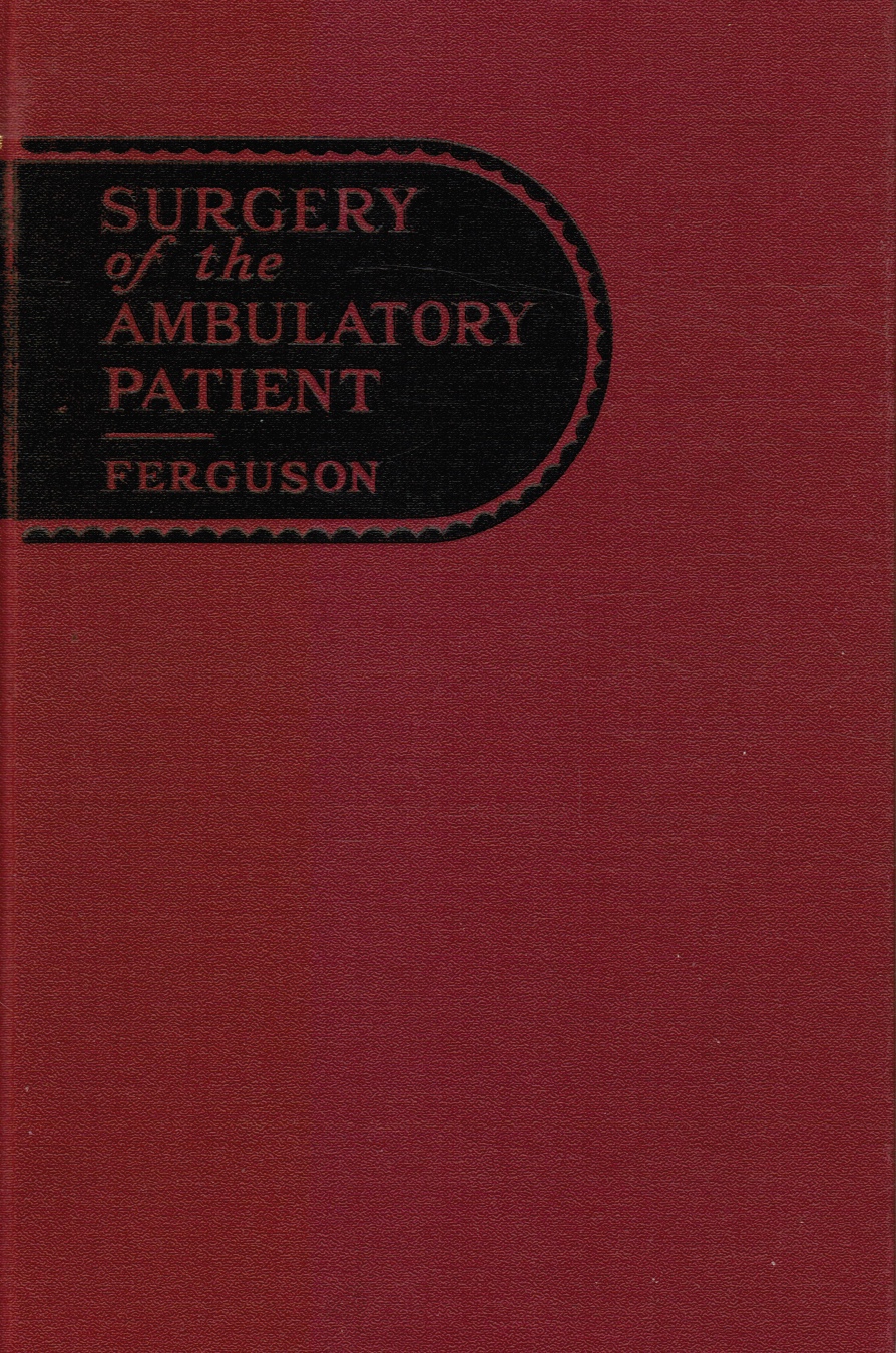 FERGUSON, L. KRAEER ; KAPLAN, LOUIS - Surgery of the Ambulatory Patient