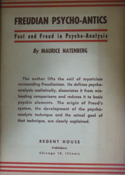 NATENBERG, MAURICE - Freudian Psycho-Antics: Fact and Fiction in Psycho-Analysis