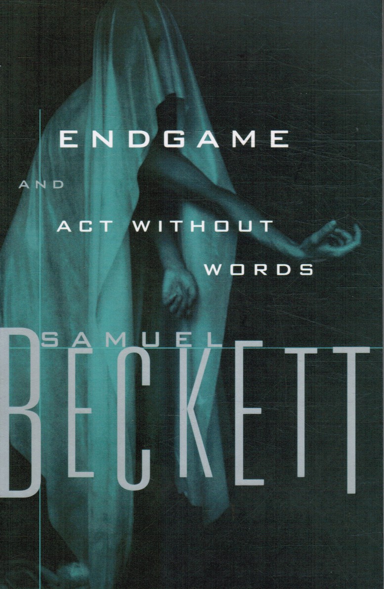 BECKETT, SAMUEL - Endgame: A Play in One Act, Followed By, Act without Words