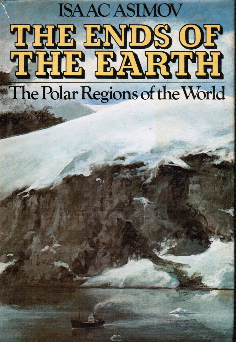 ASIMOV, ISAAC - The Ends of the Earth: The Polar Regions of the World