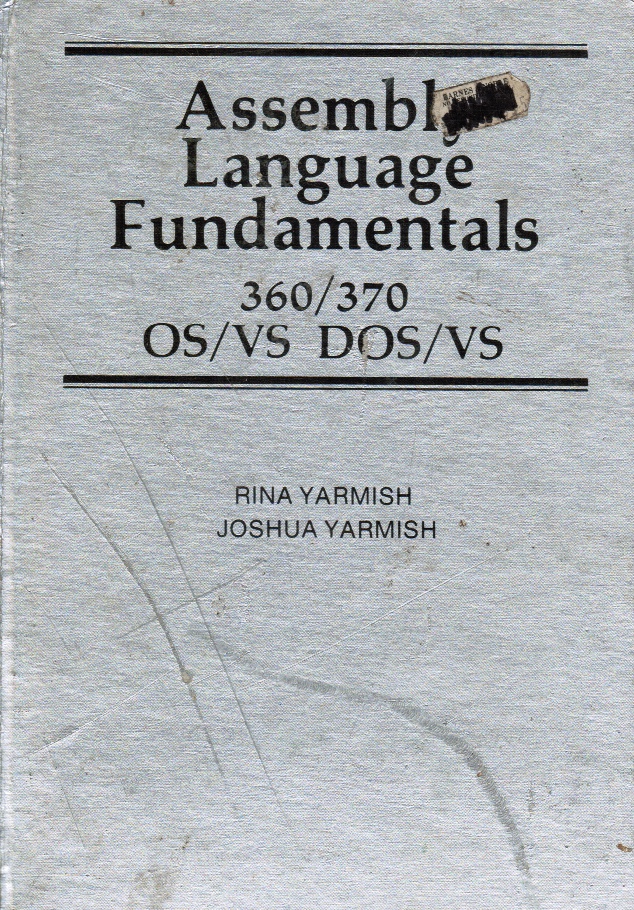 YARMISH: RINA AND JOSHUA YARMISH - Assembly Language Fundamentals 360/370 Os/Vs Dos/Vs