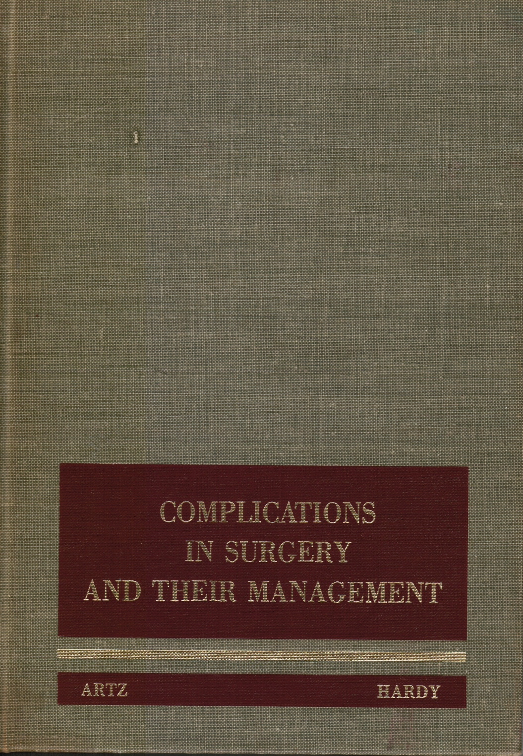 ARTZ, CURTIS P; JAMES D. HARDY - Complications in Surgery and Their Management