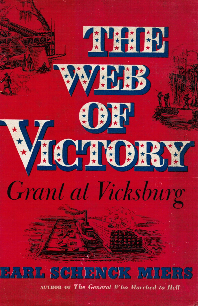 MIERS, EARL SCHENCK - The Web of Victory: Grant at Vicksburg