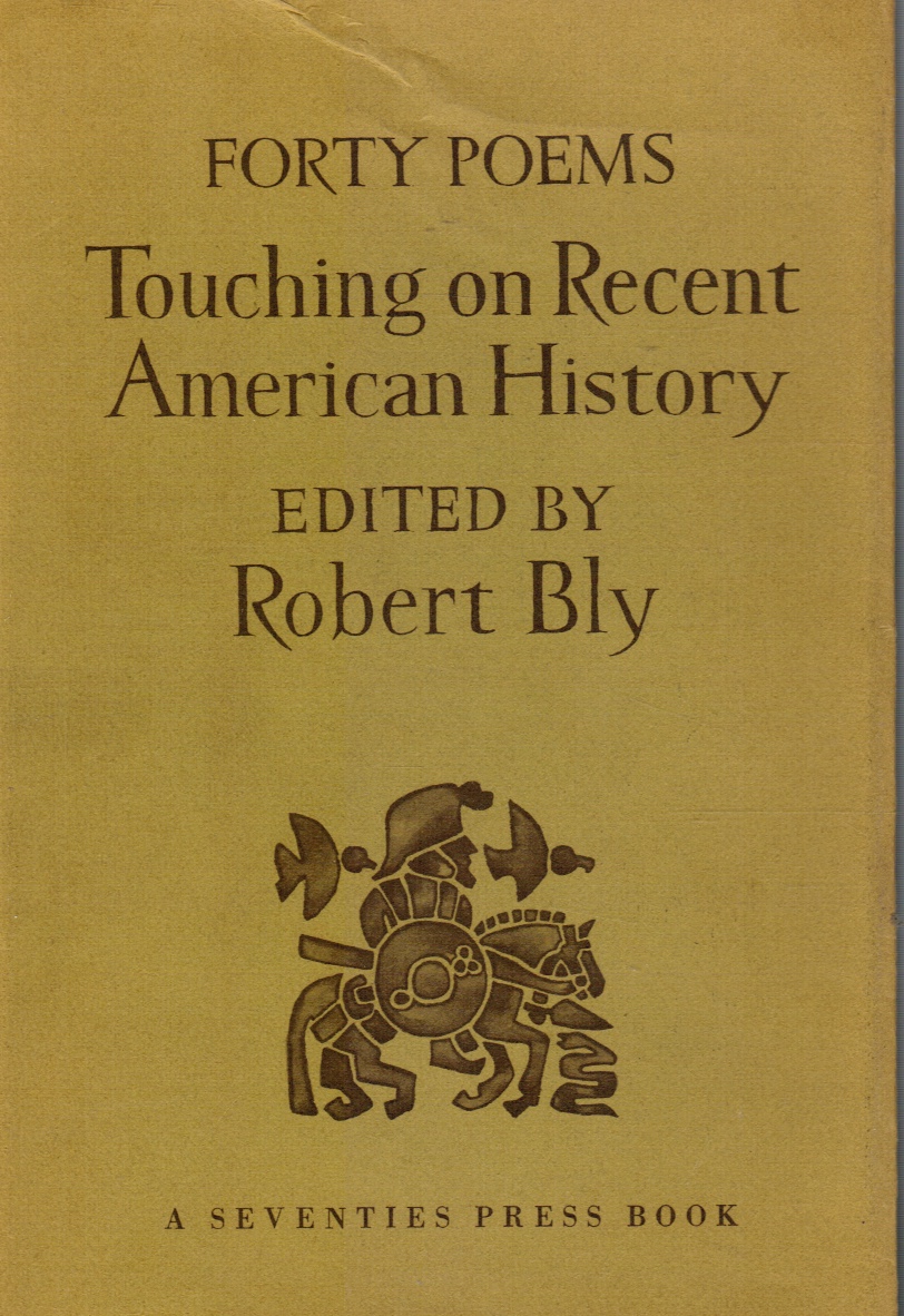 BLY, ROBERT (EDITOR) - Forty Poems: Touching on Recent American History Pablo Neruda , James Wright, Allen Ginsberg