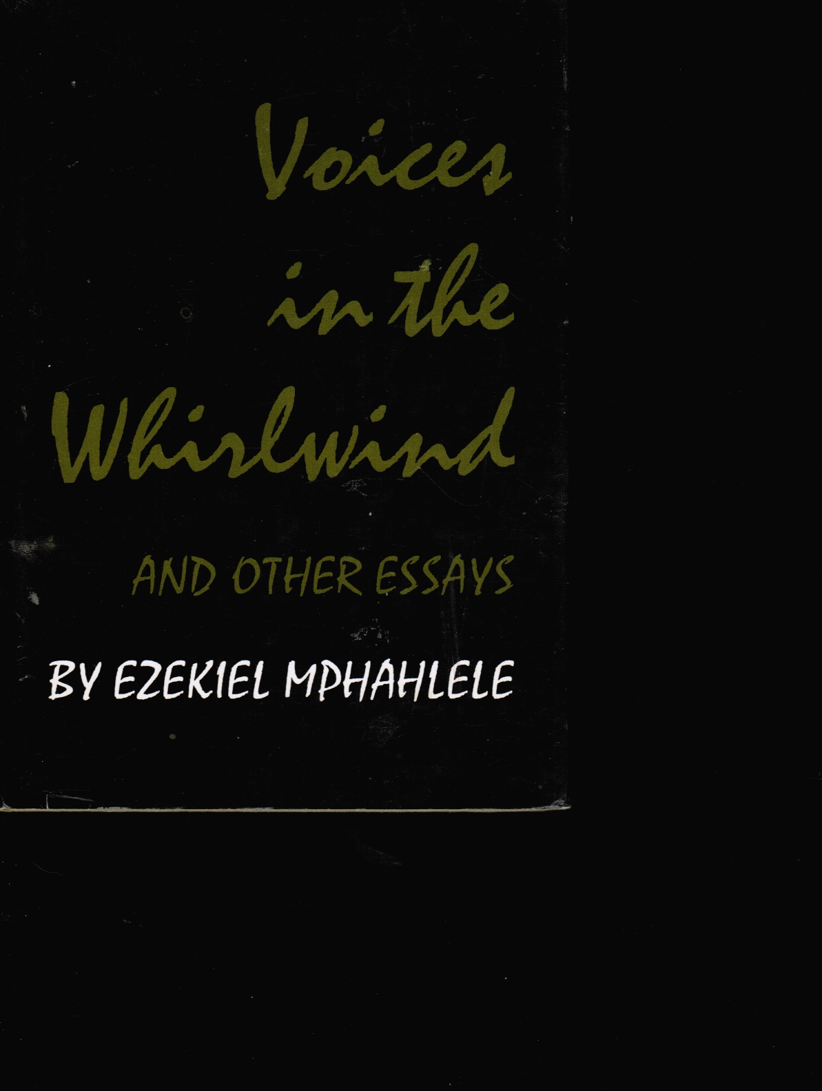 MPHAHLELE, EZEKIEL - Voices in the Whirlwind and Other Essays