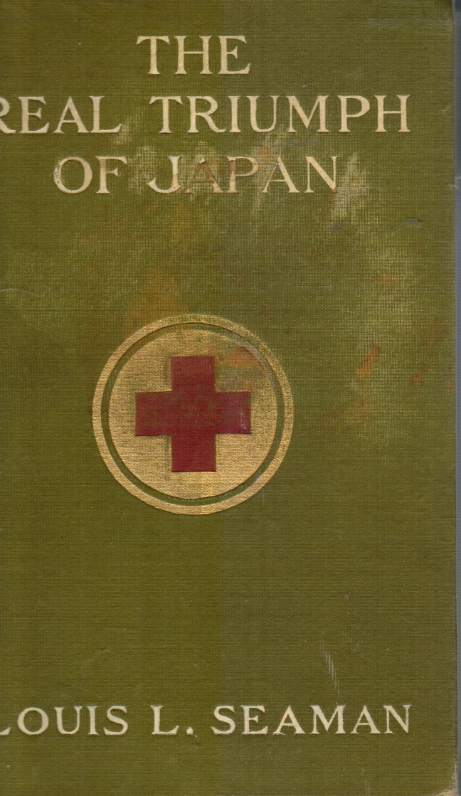 SEAMAN, LOUIS LIVINGSTON - The Real Triumph of Japan: The Conquest of the Silent Foe
