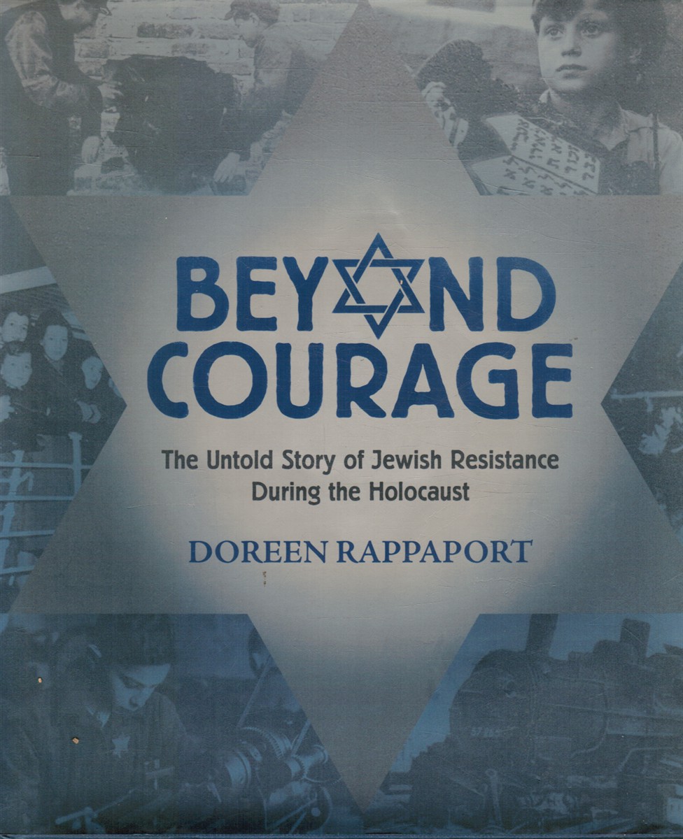 RAPPAPORT, DOREEN - Beyond Courage: The Untold Story of Jewish Resistance During the Holocaust