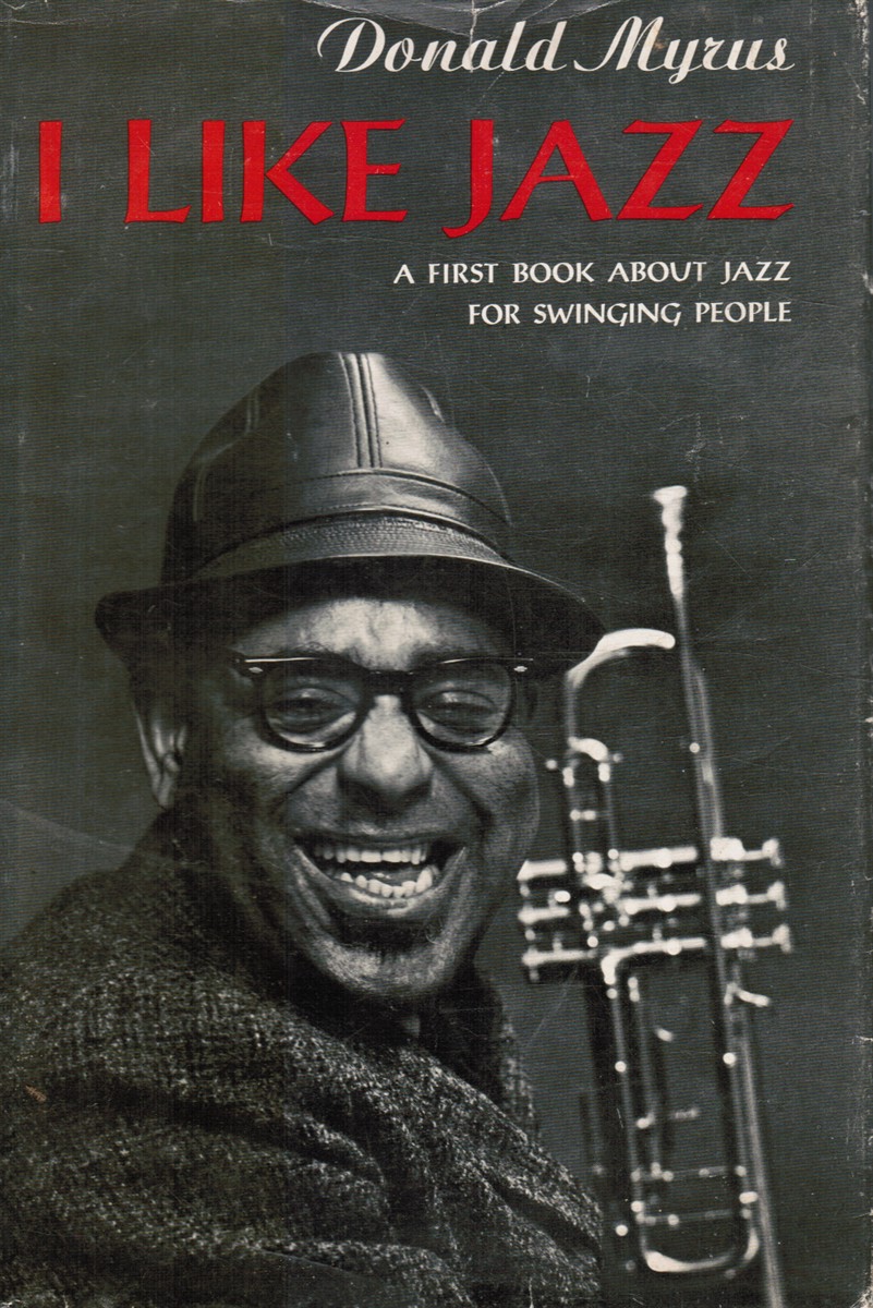 MYRUS, DONALD - I Like Jazz: A First Book About Jazz for Swinging People