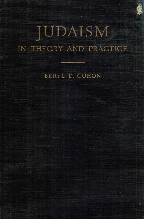 COHON, BERYL DAVID - Judaism in Theory and Practice
