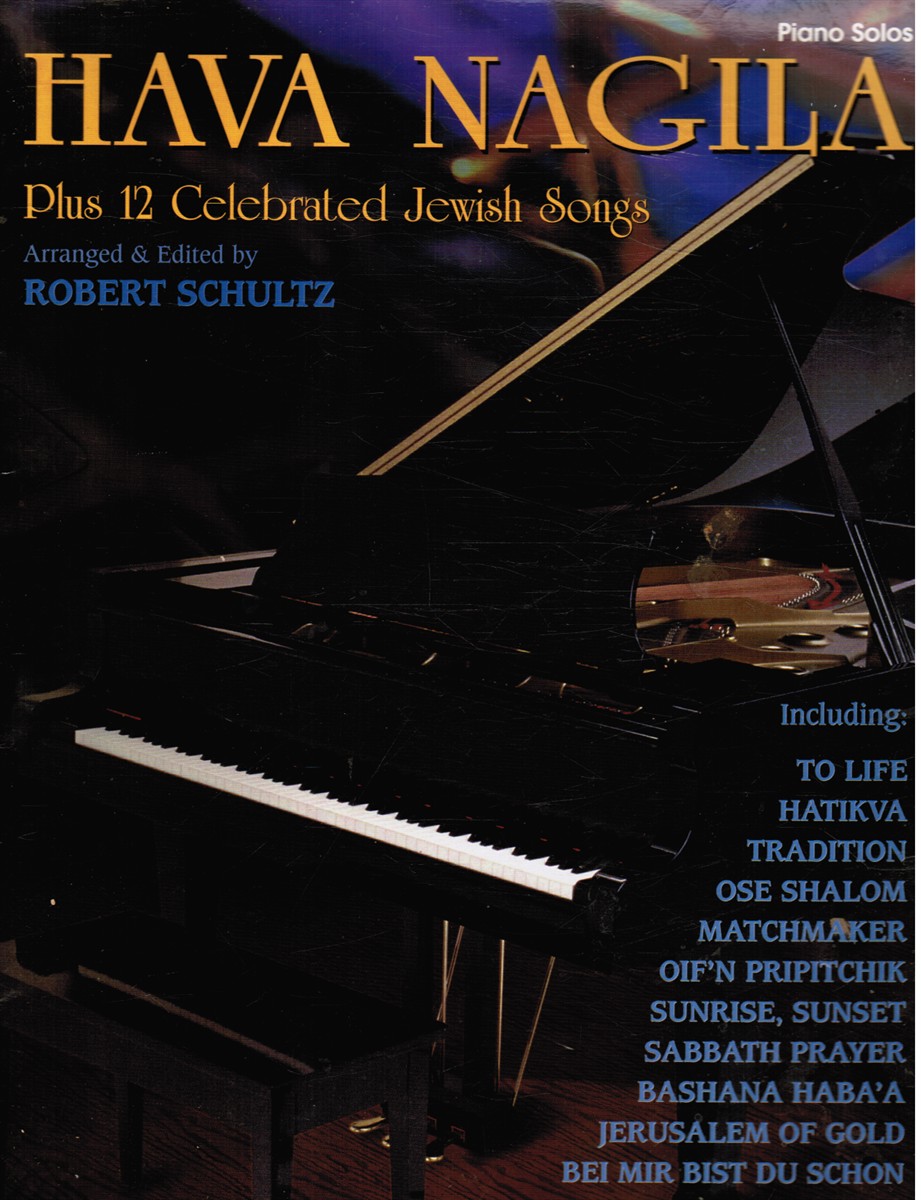 SCHULTZ, ROBERT (ARANGED AND EDITED BY) - Hava Nagila Plus 12 Celebrated Jewish Songs