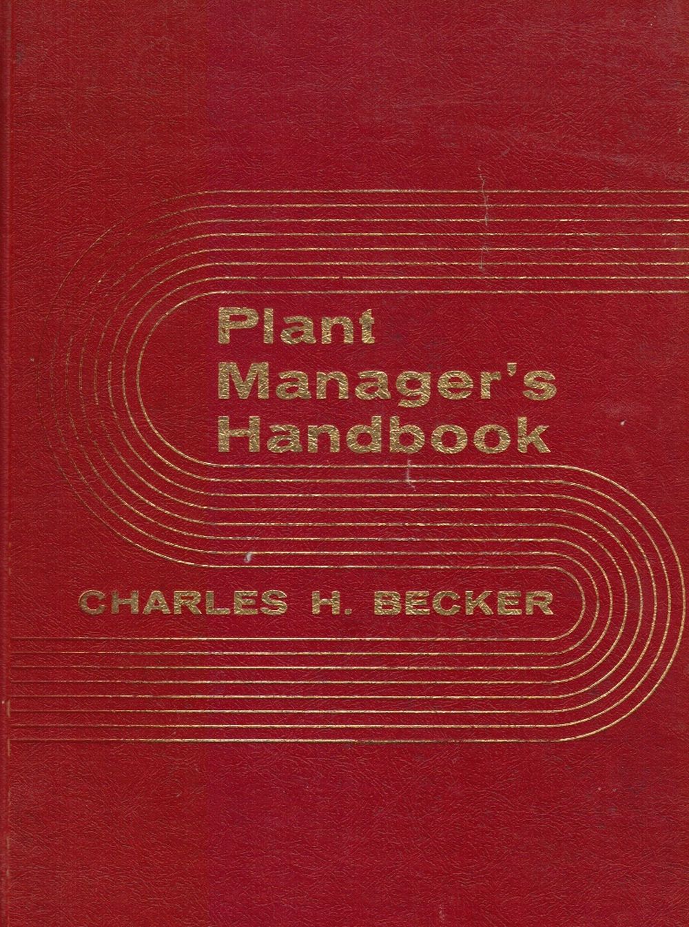 BECKER, CHARLES H. - Plant Manager's Handbook