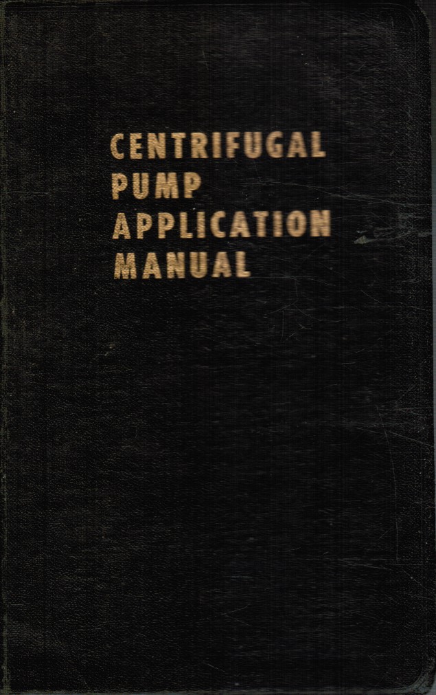 ELLIS, BRUCE W. - Centrifugal Pump Application Manual an Engineer's Handbook