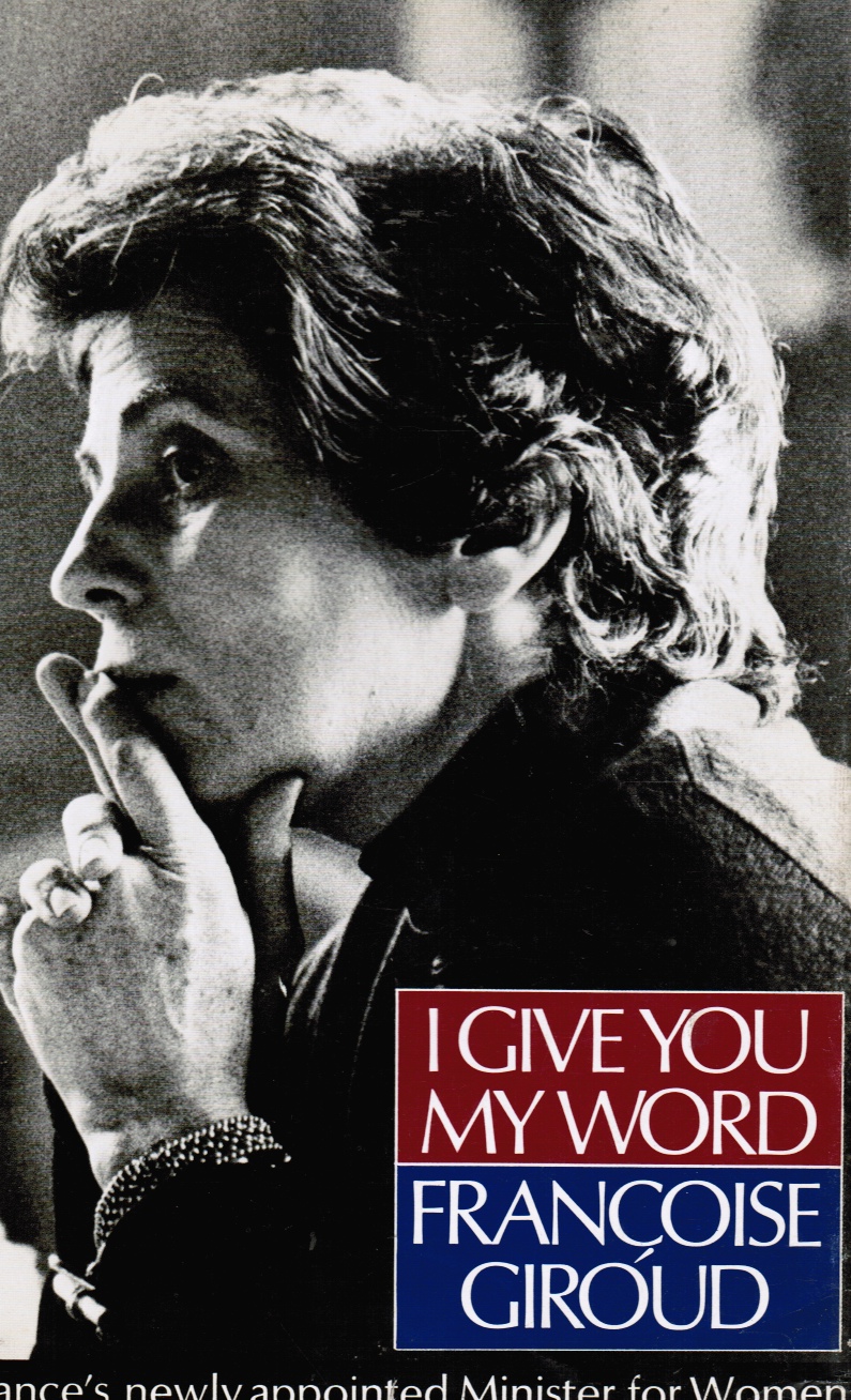 GIROUD, FRANCOISE - I Give You My Word (Review Copy)
