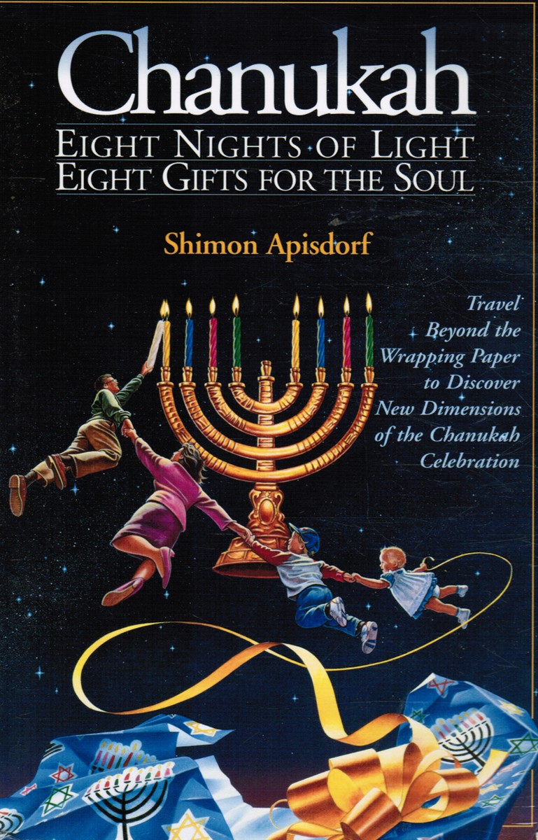 APISDORF, SHIMON - Chanukah: Eight Nights of Light, Eight Gifts for the Soul