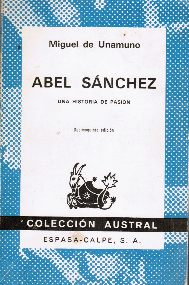 UNAMUNO, MIGUEL DE - Abel Sanchez: Una Historia de Pasion