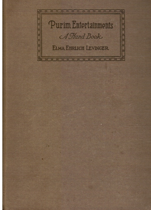 LEVINGER, ELMA EHRLICH - Purim Entertainments : A Hand Book