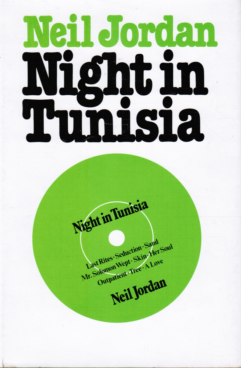 JORDAN, NEIL - Night in Tunisia, and Other Stories