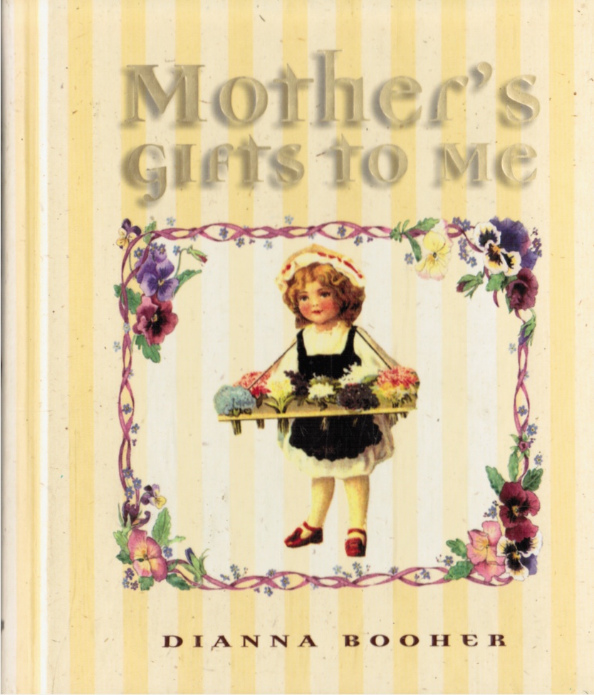 BOOHER, DIANNA - Mother's Gifts to Me