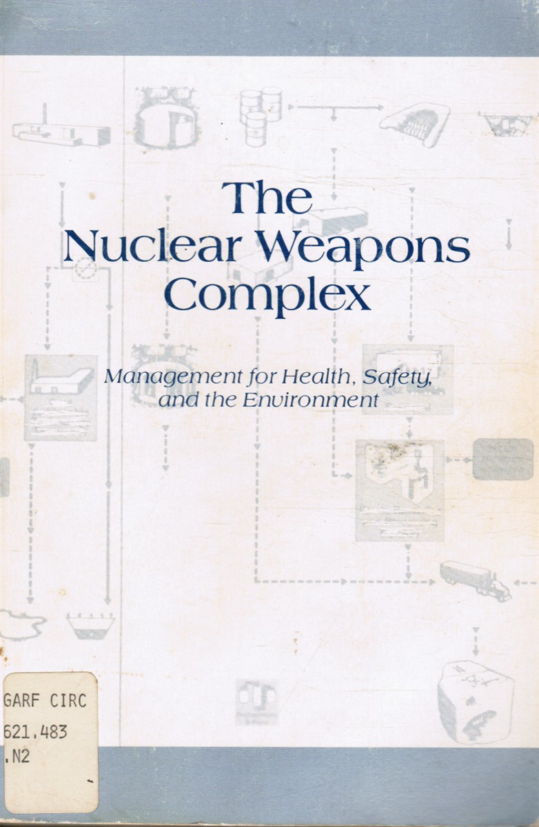 COMMITTEE TO PROVIDE INTERIM OVERSIGHT OF THE DOE NUCLEAR WEAPONS COMPLEX &  MATHEMATICS COMMISSION ON PHYSICAL SCIENCES & DIVISION ON ENGINEERING AND PHYSICAL SCIENCES & NATIONAL RESEARCH COUNCIL - The Nuclear Weapons Complex: Management for Health, Safety, and the Environment