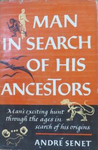 SENET, ANDRE - Man in Search of His Ancestors: The Romance of Paleontology