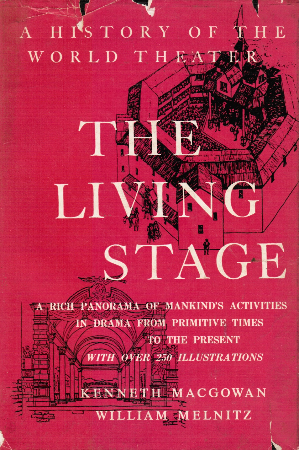 MACGOWAN, KENNETH; WILLIAM MEINITZ - The Living Stage. A History of the World Theater