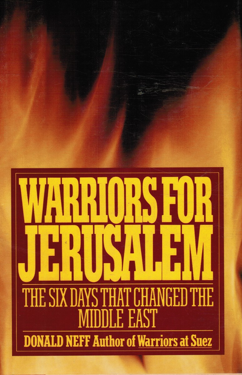 NEFF, DONALD - Warriors for Jerusalem: The Six Days That Changed the Middle East