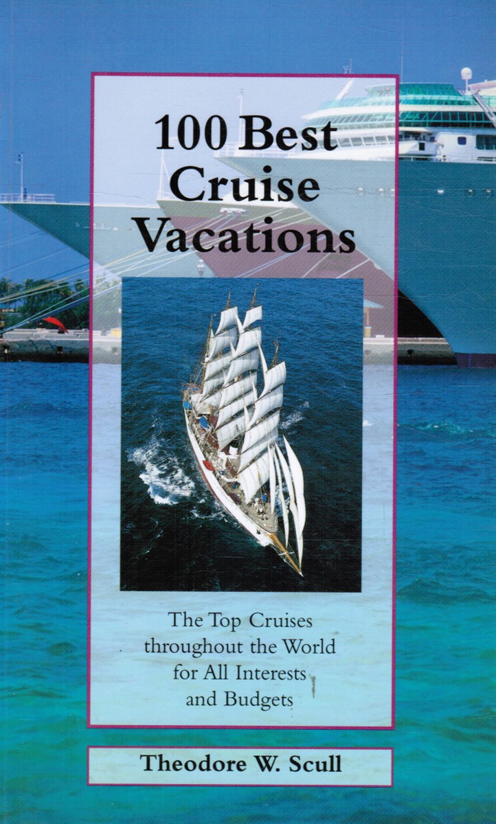 SCULL, THEODORE W. - 100 Best Cruise Vacations (Autographed)