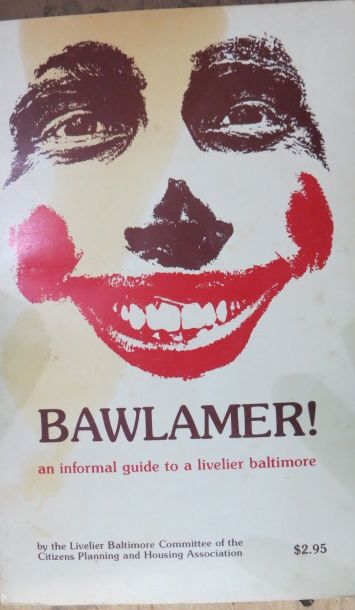 BALTIMORE COMMITTEE CPHA EDITORS - Bawlamer: An Informal Guide to a Livelier Baltimore
