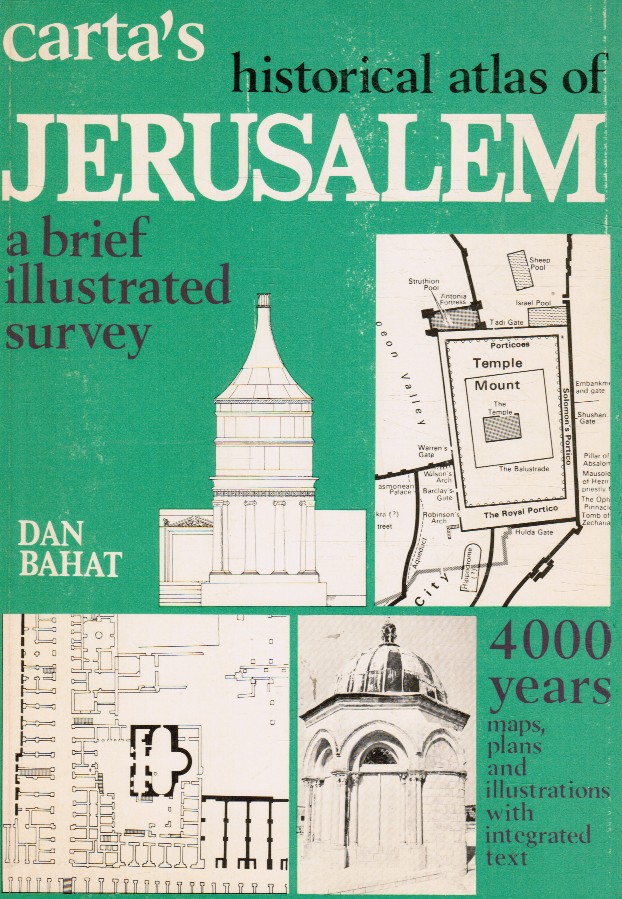 BAHAT, DAN - Carta's Historical Atlas of Jerusalem - Brief Illustrated Survey