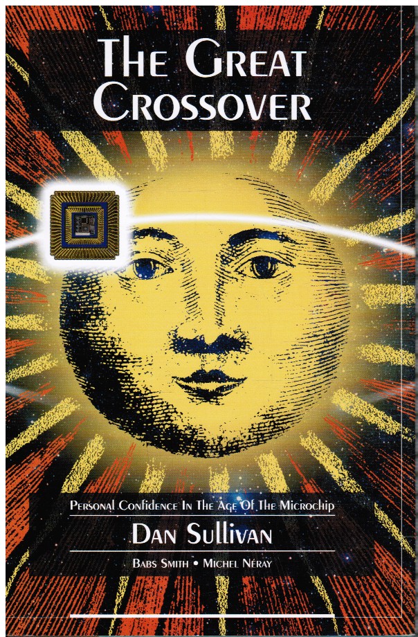 SULLIVAN, DAN; BABS SMITH; MICHEL NERAY - The Great Crossover; Personal Confidence in the Age of the Microchip