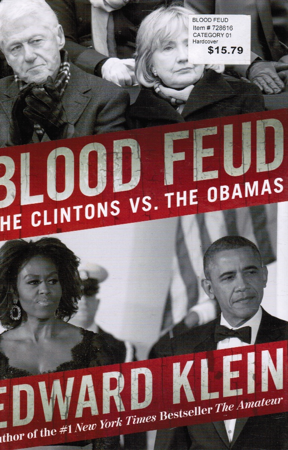 KLEIN, EDWARD - Blood Feud: The Clintons Vs. The Obamas