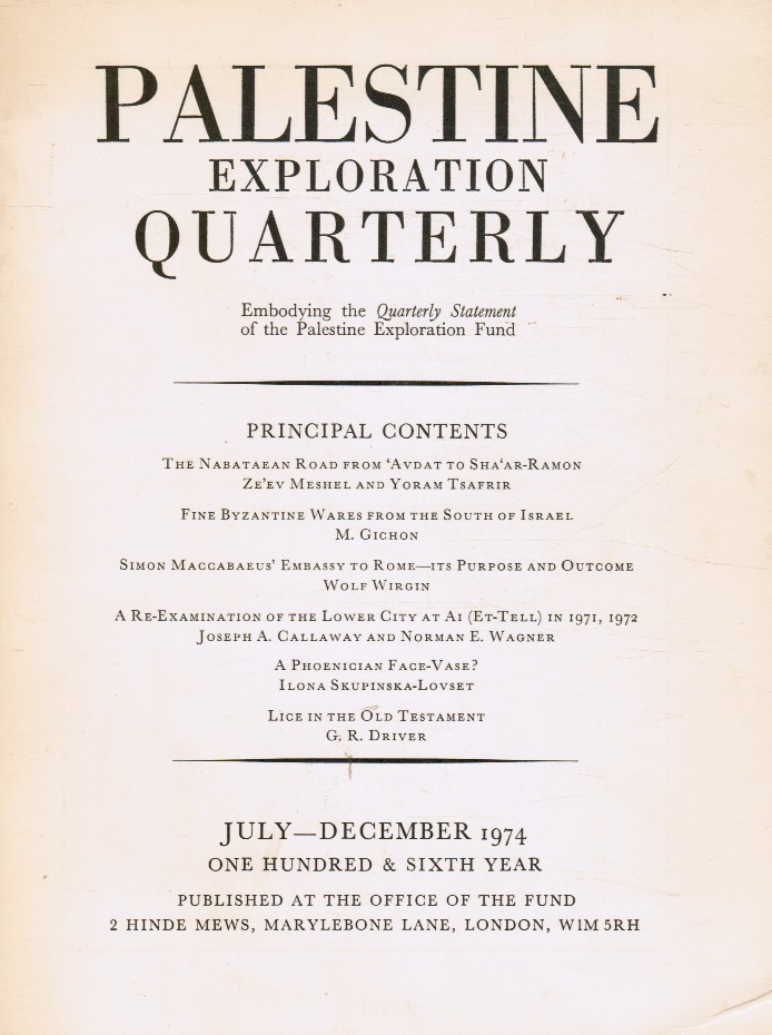 PALESTINE EXPLORATION EDITORS - Palestine Exploration Quarterly: July - December 1974 Nabataean Road; Byzantine Ware; Simon Maccabaeus; Lower City at A1; Phoenician Vases; Lice in the Old Testament