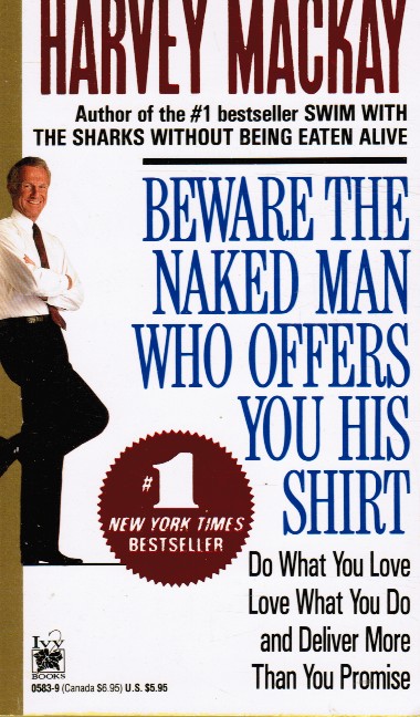MACKAY, HARVEY - Beware the Naked Man Who Offers You His Shirt