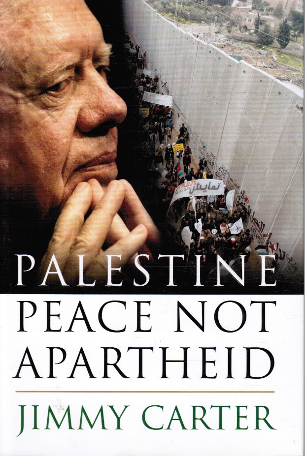 CARTER, JIMMY - Palestine: Peace Not Apartheid