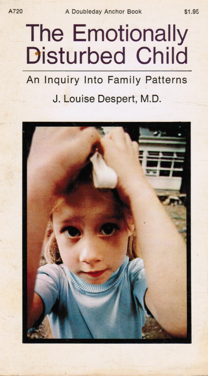 DESPERT, J. LOUISE - The Emotionally Disturbed Child: An Inquiry Into Family Patterns