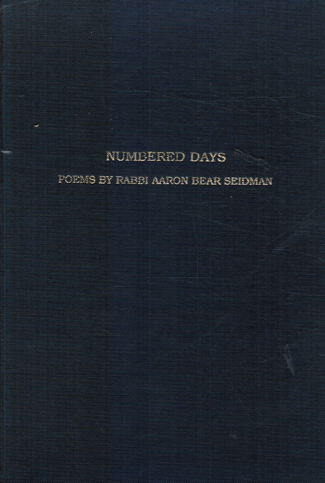 SEIDMAN, AARON BEAR - Numbered Days: Poems By Rabbi Aaron Bear Seidman