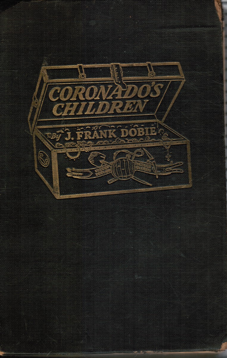 DOBIE, J FRANK - Coronados Children: Tales of Lost Mines and Buried Treasures of the Southwest