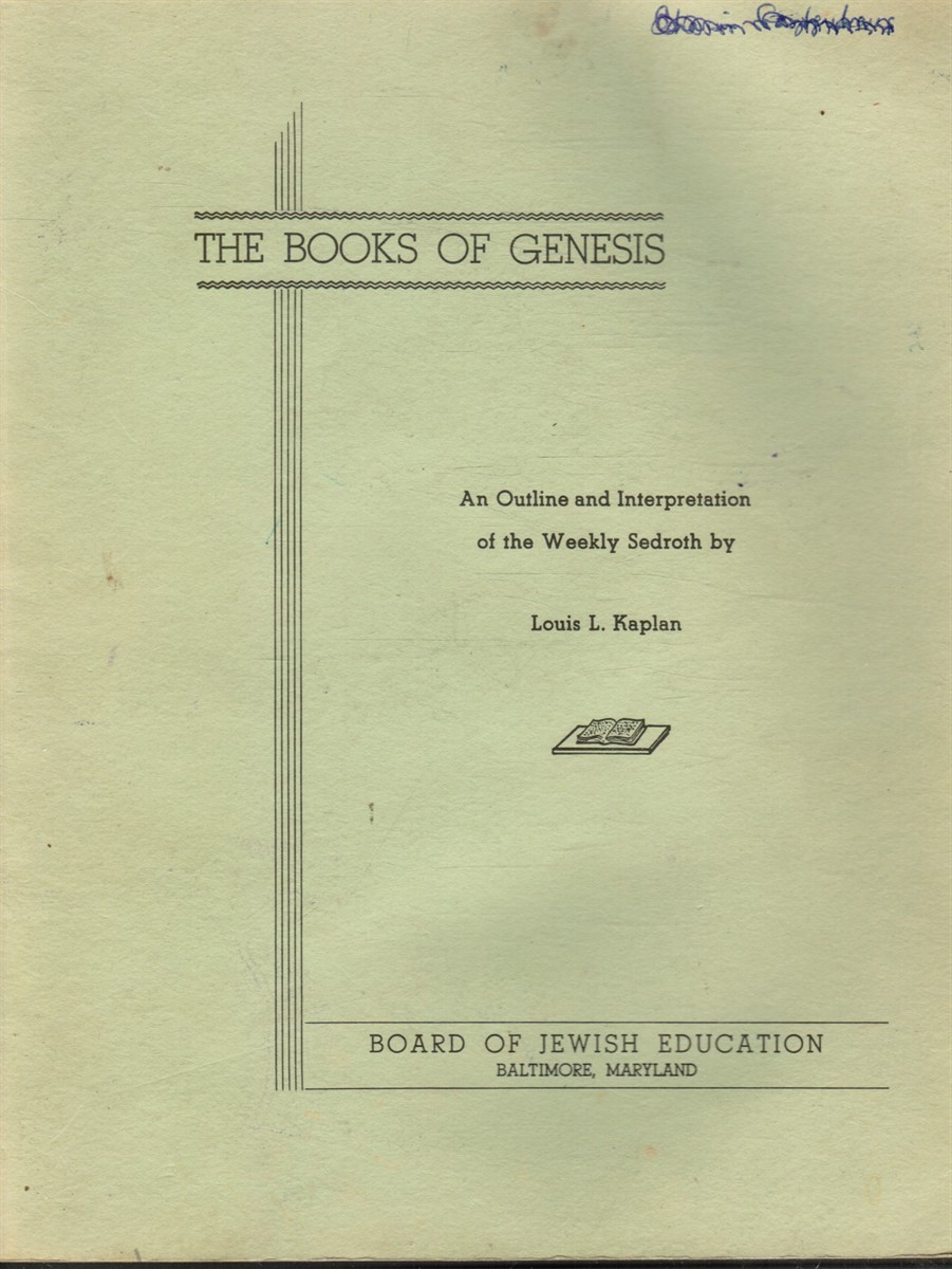 KAPLAN, LOUIS L. - 2 Books: The Books of Genesis and Pupil's Workbook for Genesis a Guide for Teachers in Jewish Religious Schools