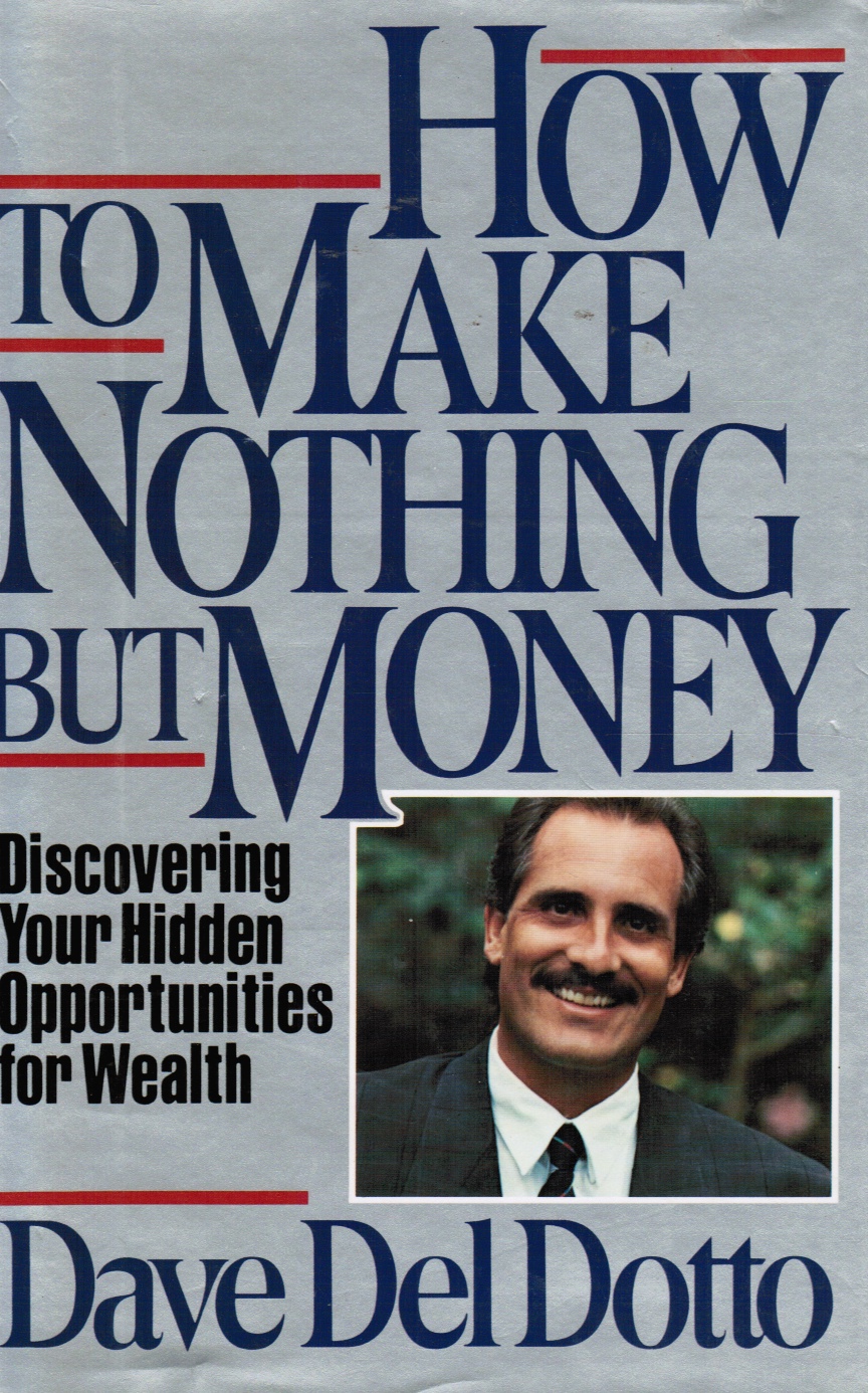 DEL DOTTO, DAVE - How to Make Nothing But Money
