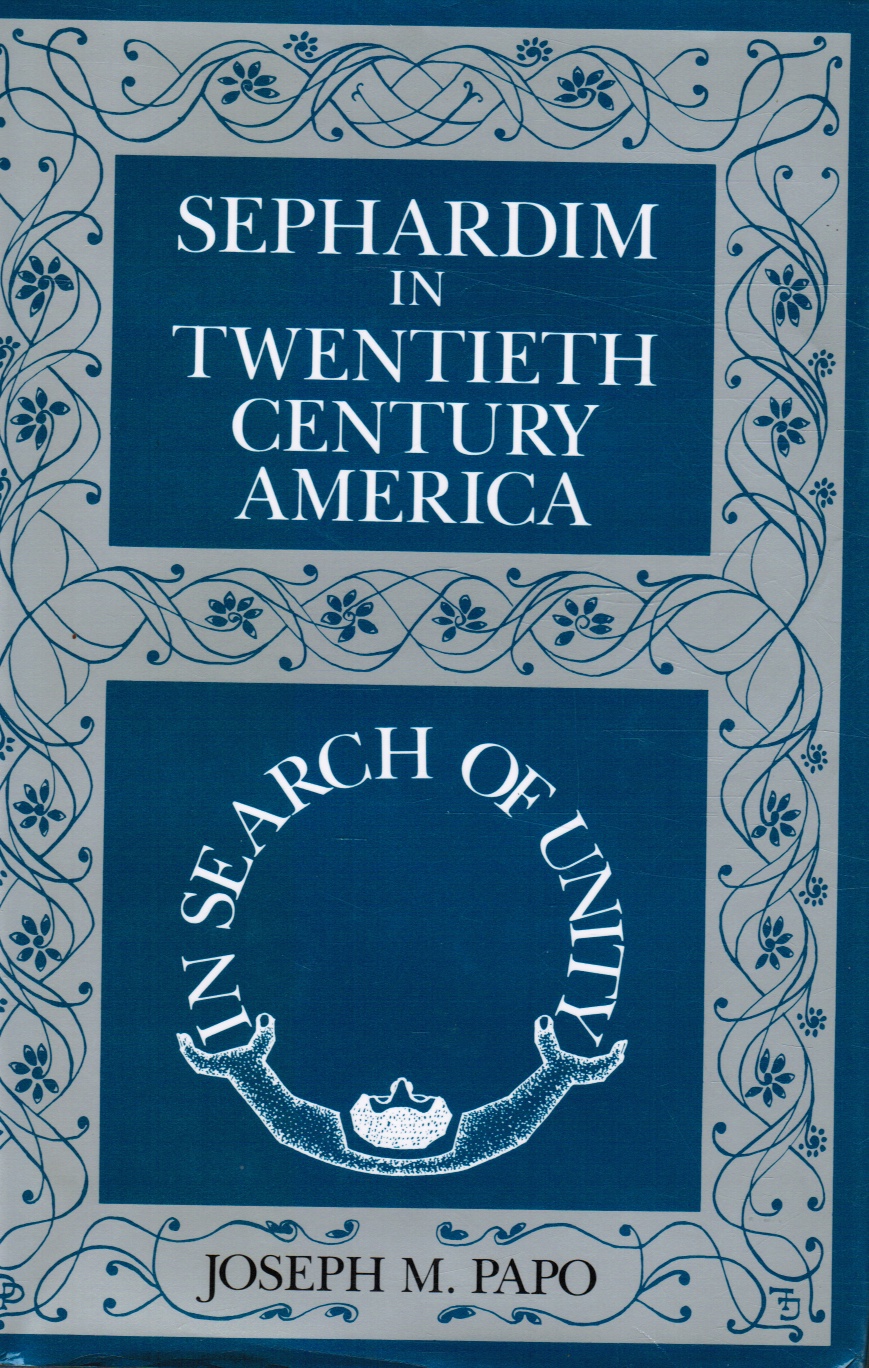 PAPO, JOSEPH M. - Sephardim in 20th Century America: In Search of Unity
